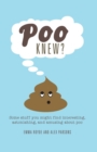 Poo Knew? : Some Stuff You Might Find Interesting, Astonishing and Amusing About Poo - Book