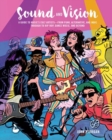 Sound and Vision : A Guide to Music's Cult Artists-from Punk, Alternative, and Indie Through to Hip HOP, Dance Music, and Beyond - Book