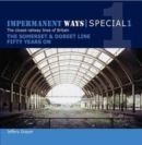 Impermanent Ways Special 1 : Somerset & Dorset Line Fifty Years on - Book