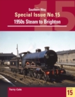 The Southern Way Special Issue No. 15 : 1950s Steam to Brighton - Book