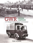 GWR Goods Cartage Volume 2 : Garages, Liveries, Cartage and Containers - Book