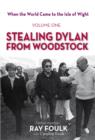 When the World Came to the Isle of Wight : Volume One: Stealing Dylan from Woodstock - Book