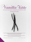 Vanilla Table : The Essence of Exquisite Cooking from the WorldaEURO (TM)s Best Chefs - Book