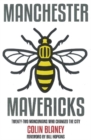 Manchester Mavericks : Twenty-Two People Who Changed The City - Book