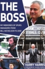 The Boss : My Memories of Spurs Managers From Bill Nicholson to Jose Mourinho - Book