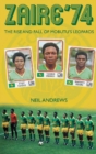 Zaire '74 : The Rise and Fall of Mobutu's Leopards - Book