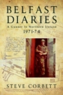 Belfast Diaries : A Gunner in Northern Ireland 1971-74 - Book