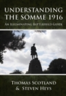Understanding the Somme 1916 : An Illuminating Battlefield Guide - Book