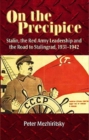 On the Precipice : Stalin, the Red Army Leadership and the Road to Stalingrad , 1931-42 - Book