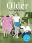 Older : but not wiser - Book