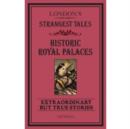 London's Strangest Tales: Historic Royal Palaces : Extraordinary but True Stories - Book