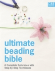 Ultimate Beading Bible : A complete reference with step-by-step techniques - Book