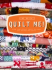 Quilt Me! : Using inspirational fabrics to create over 20 beautiful quilts - eBook