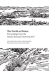 The North as Home : Proceedings from the Nordic Research Network 2017 - Book