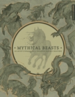 Mythical Beasts: An Artist's Field Guide to Designing Fantasy Creatures - Book
