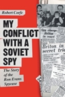 My Conflict with a Soviet Spy : The Story of the Ron Evans Spy Case - Book