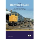The Beaten Track Volume 2 : The Traction and Extremities of Britain's Rail Network 1970-1985 - Book