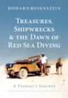 Treasures, Shipwrecks and the Dawn of Red Sea Diving : A Pioneer's Journey - Book