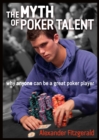 The Myth of Poker Talent : why anyone can be a great poker player - Book