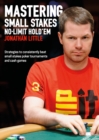 Mastering Small Stakes No-Limit Hold'em : Strategies to Consistently Beat Small Stakes Poker Tournaments and Cash Games - Book