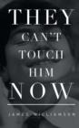 They Can't Touch Him Now - Book