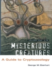 Mysterious Creatures : A Guide to Cryptozoology - Volume 1 - Book