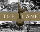 The Lane : The Official History of the World Famous Home of the Spurs - Book