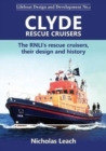 Clyde Rescue Cruisers : The RNLI's rescue cruisers, their design and history - Book