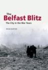 The Belfast Blitz: The City in the War Wars - Book