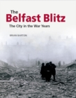 The Belfast Blitz : The City in the War Years - eBook