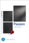 Passion: Luke 22-24 : 6 studies for individuals or groups - Book