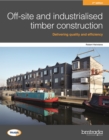 Off-site and industrialised timber construction 2nd edition - Book