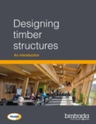 Designing timber structures : An introduction - Book