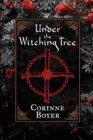 Under the Witching Tree : A Folk Grimoire of Tree Lore and Practicum - Book