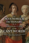 The Scoundrel's Dictionary, or an Explanation of the Cant Words Used by the Thieves, House-Breakers, Street-Robbers and Pick-Pockets about Town - Book
