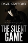 The Silent Game : The Real World of Imaginary Spies - Book