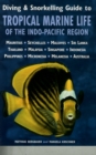 Diving & Snorkelling Guide to Tropical Marine Life of the Indo-Pacific - Book