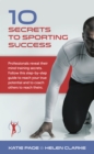 10 Secrets to Sporting Success : Professionals reveal their mind training secrets - Book