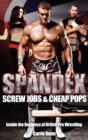 Spandex; Screw Jobs and Cheap Pops : Inside the Business of British Pro Wrestling - eBook