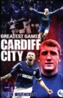 Cardiff City Greatest Games : The Bluebirds' Fifty Finest Matches - eBook