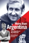 More Than Argentina : The Authorised Biography of Ally Macleod - Book