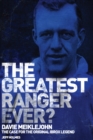 The Greatest Ranger Ever? : Davie Meiklejohn  -  The Case for the Original Ibrox Legend - Book