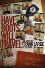 Have Boots Will Travel : Football's Happy Wanderer Frank Large - eBook