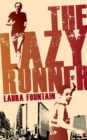The Lazy Runner : How I Got off the Sofa and Ran a Sub-4 Marathon - Book