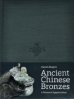Ancient Chinese Bronzes : A Personal Appreciation - Book