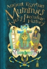 Ancient Egyptian Mummies : A Very Peculiar History - Book