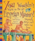 You Wouldn't Want To Be An Egyptian Mummy! - Book