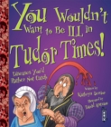 You Wouldn't Want To Be Ill In Tudor Times! - Book
