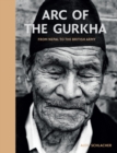Arc of the Gurkha : From Nepal to the British Army - Book
