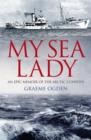 My Sea Lady : An Epic Memoir of the Arctic Convoys - Book